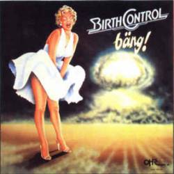 Birth Control : Bäng!